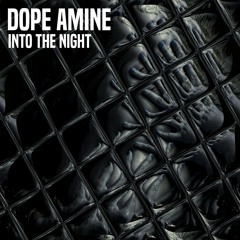 Dope Amine - Into The Night (Original Mix) [Free DL]