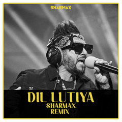 Dil Lutiya  Jazzy B feat. Apacheindian  - SHARMAX (REMIX)