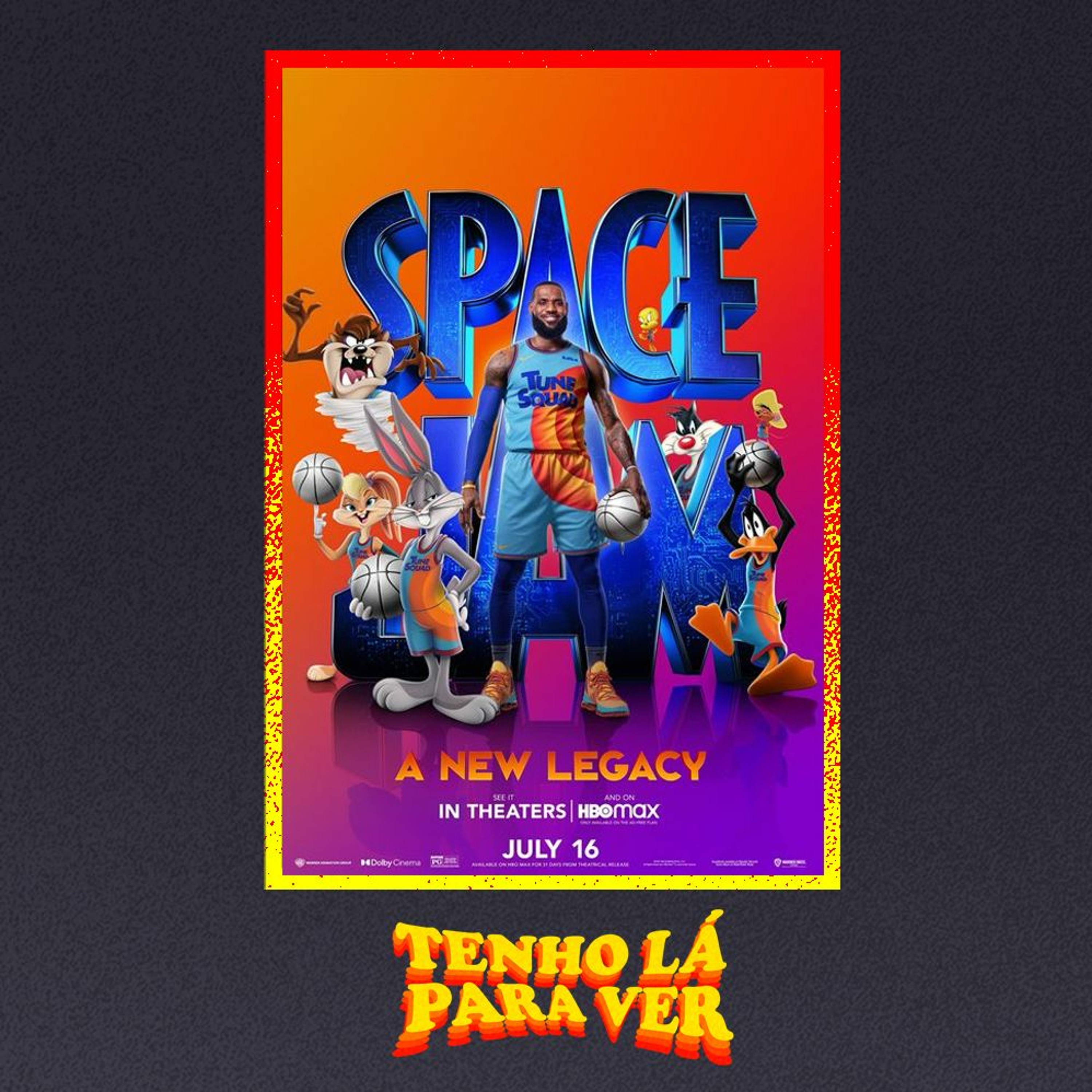 TENHO LÁ PARA VER - "Space Jam 2:  A New Legacy" (2021) episode artwork