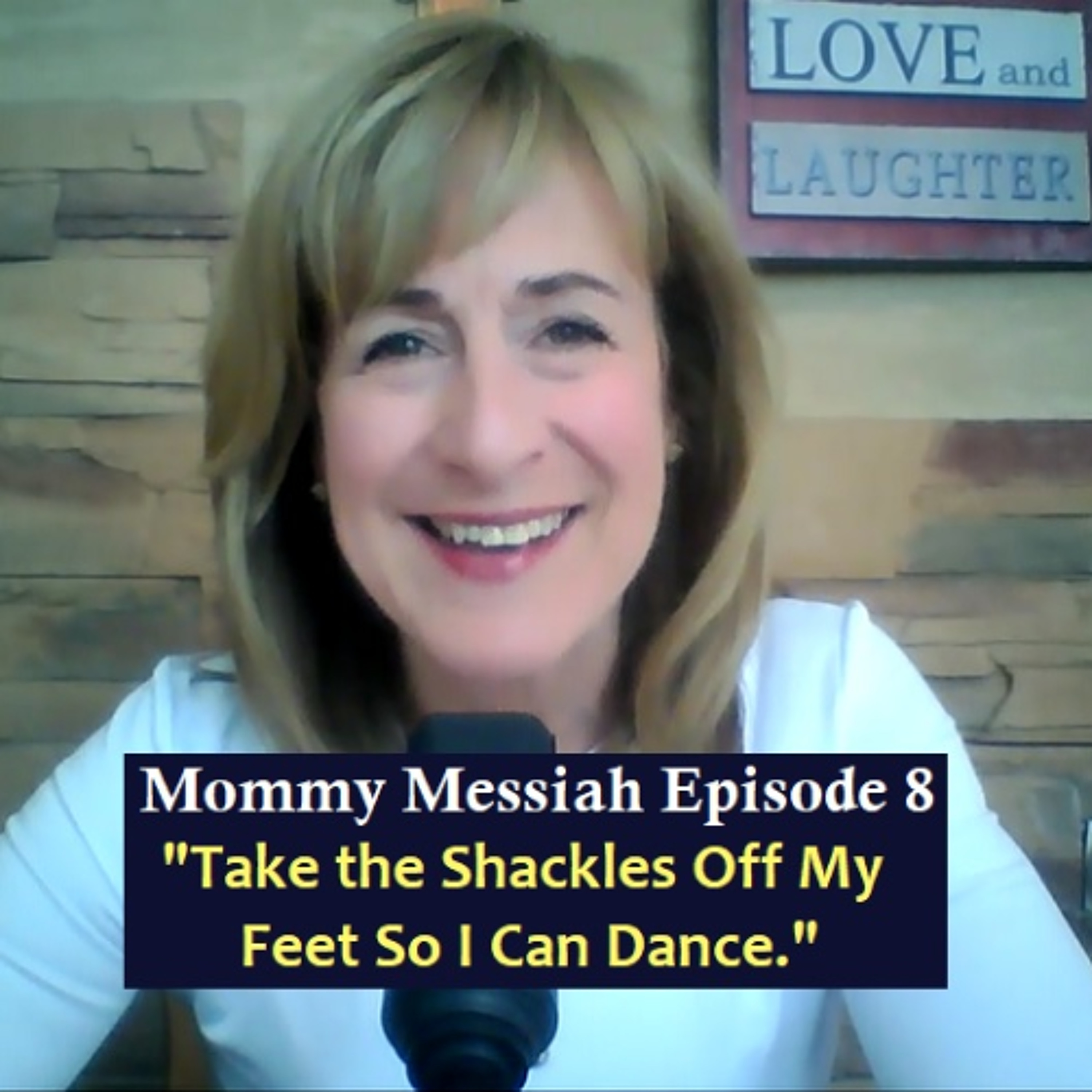 Mommy Messiah Saves the World Episode 8 – TAKE THE SHACKLES OFF MY FEET SO I CAN DANCE episode artwork