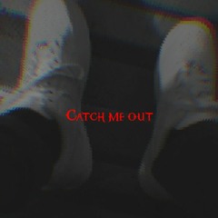 Catch Me Out (Prod. Kiwi)