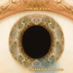 James Patricio - These Eyes