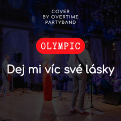 Overtime - Dej mi víc své lásky (Olympic cover)