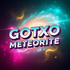 Gotxo - Meteorite [Radio Edit]