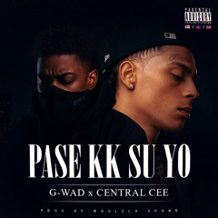 Central Cee x G-Wad  "Pase KK Su Yo"