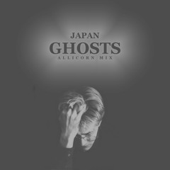 Japan - Ghosts (Allicorn Mix)