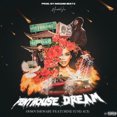 PENTHOUSE DREAM (feat. Yung Aug) Prod. Imagine Beatz