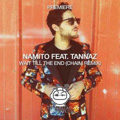 PREMIERE: Namito - Wait Till The End Feat. Tannaz (Chaim Remix) [Sol Selectas]