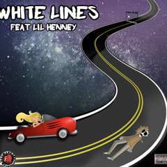 White lines (ft LIL HENNEY)