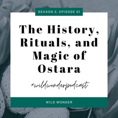 History, Rituals, + Magic of Ostara