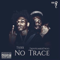 TSixx - No Trace (feat. Twinnumbertwoo)