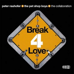 Peter Rauhofer & Pet Shop Boys, Filipe Guerra - Break 4 Love (Faust!ni & Samuel Private)