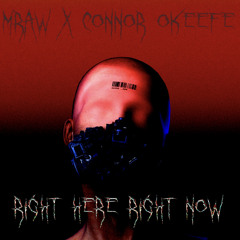 RIGHT HERE RIGHT NOW -  ( free download) MRAW X connor okeefe