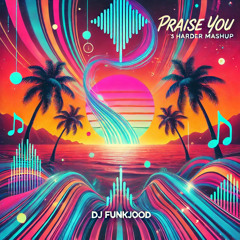 Praise You (Funk's Harder Mashup)