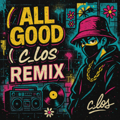 All Good (c_los Remix)