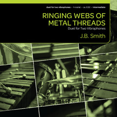 Ringing Webs of Metal Thread (Vibraphone DUet) - J.B. Smith