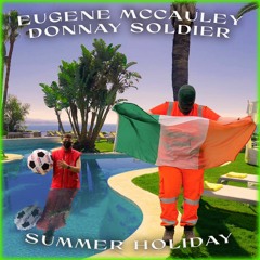 DJ Eugene McCauley x Donnay Soldier - Summer Holiday