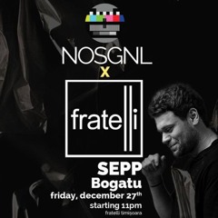 Bogatu @ NOSGNL x Fratelli (warm up for SEPP)