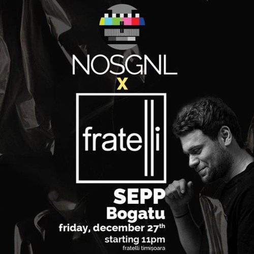 Bogatu @ NOSGNL x Fratelli (warm up for SEPP)