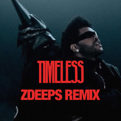 The Weeknd, Playboi Carti - Timeless (ZDEEPS Remix)