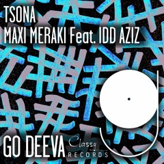 Maxi Meraki Ft. Idd Aziz "Tsona" (Out On Go Deeva Records Classy)