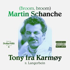Tony fra Karmøy - (Broom Broom) Martin Schanche ft. Langerbein