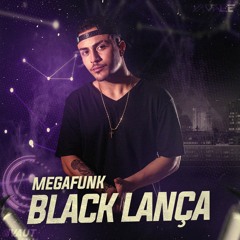 MEGA BLACK LANÇA (DJ VALE)