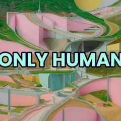 ONLY HUMAN ( Prod.Marti Going 🌎)