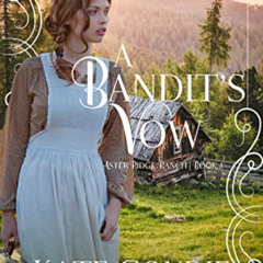 [FREE] KINDLE 📌 A Bandit's Vow (Aster Ridge Ranch Book 4) by  Kate Condie KINDLE PDF