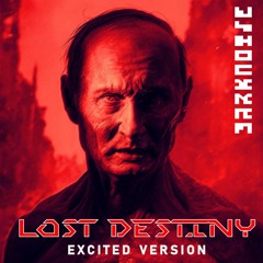 Lost Destiny (Excited Version) - DARKNOISE