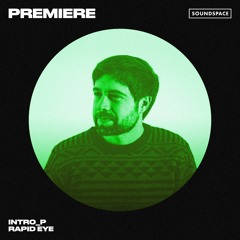 Premiere: Intro_p - Rapid Eye [Introp Music]