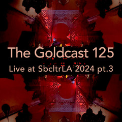 The Goldcast 125 (May 16, 2025) Live @ Sbcltr 2024 pt.3