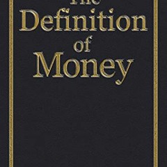 [GET] PDF EBOOK EPUB KINDLE The Definition of Money (The Economic Definitions Book 1)