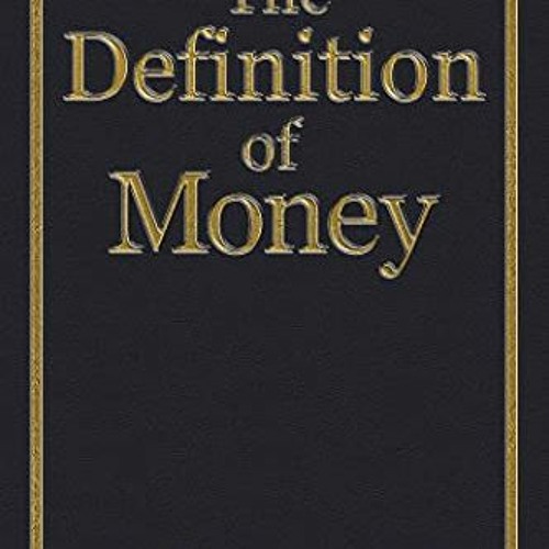 [GET] PDF EBOOK EPUB KINDLE The Definition of Money (The Economic Definitions Book 1)