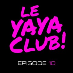 Le YAYA CLUB #10 (DANCEHALL - AFROBEATS - AMAPIANO)