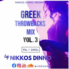 GREEK THROWBACKS VOL.3 [ 90's & 2000's MEGAMIX ] by NIKKOS DINNO