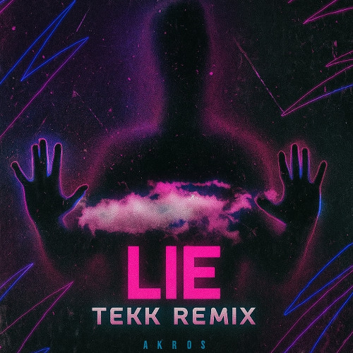 Akros - Lie (Tekk Remix)