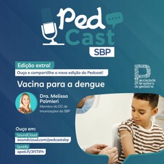 Ep.#47 | Vacina para a dengue - Dra. Melissa Palmieri