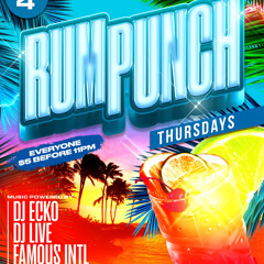 RumPunchThursdays 4/4/24 Ft Famous Intl x DJ Live x DJ Ecko