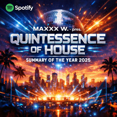MAXXX W. - QUINTESSENCE OF HOUSE - SUMMARY OF THE YEAR 2025