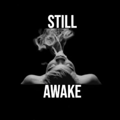 STILL AWAKE