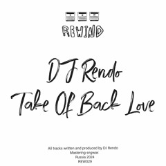 PREMIERE: DJ Rendo - Take Of Back Love [Rewind ltd]