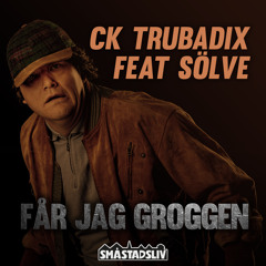 Får Jag Groggen (feat. Sölve)