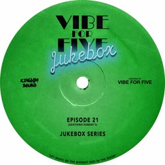 VIBE FOR FIVE Jukebox · Episode 17
