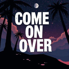 Come On Over (feat. Grafezzy)