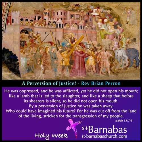 A Perversion of Justice! - Rev Brian Perron - Holy Week March 31 Service