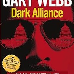 Dark Alliance: The CIA, the Contras, and the Crack Cocaine Explosion BY: Gary Webb (Author),Max