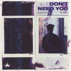 Sun1ight, RoaNn - Don't Need You