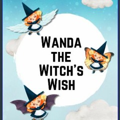 Ebook PDF  ⚡ Wanda the Witch's Wish get [PDF]