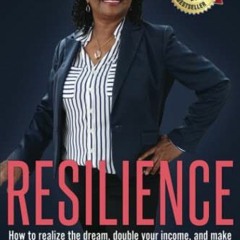 [Get] EBOOK 💗 Resilience: How to Realize the Dream, Double Your Income, and Make a V